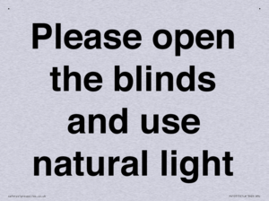 Please open the blinds and use natural light